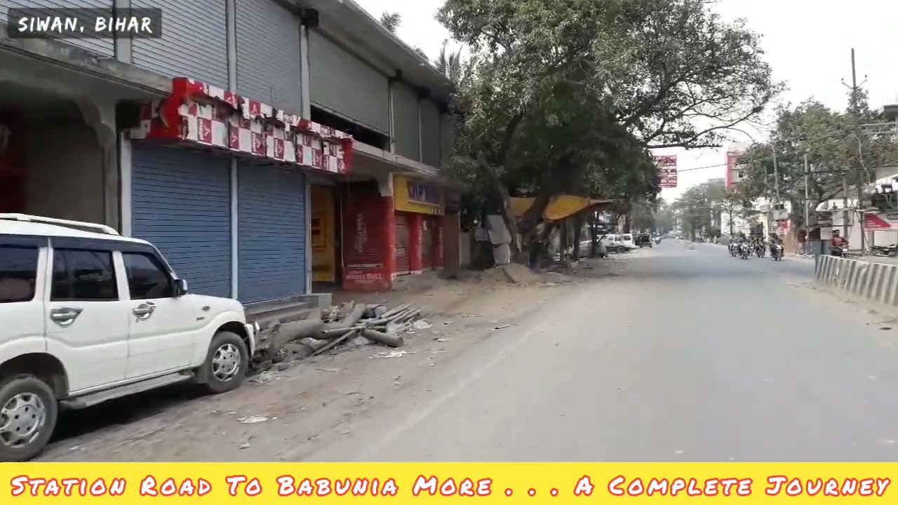 सिवान दर्शन - Station Road To Babunia More . . . A Complete Journey