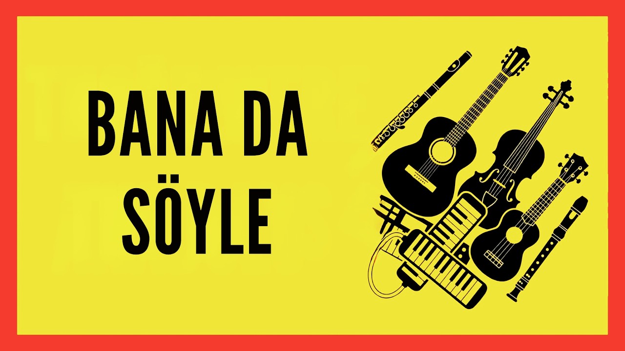 BANA DA  SÖYLE--Em--:Guitar,Keyboard,Violin,Flute,Melodica,Ukulele,Recorder.