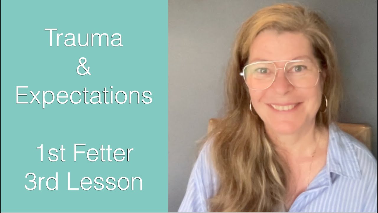 Trauma & Expectations - 3rd Lesson, 1st Fetter - The Awakening Curriculum: