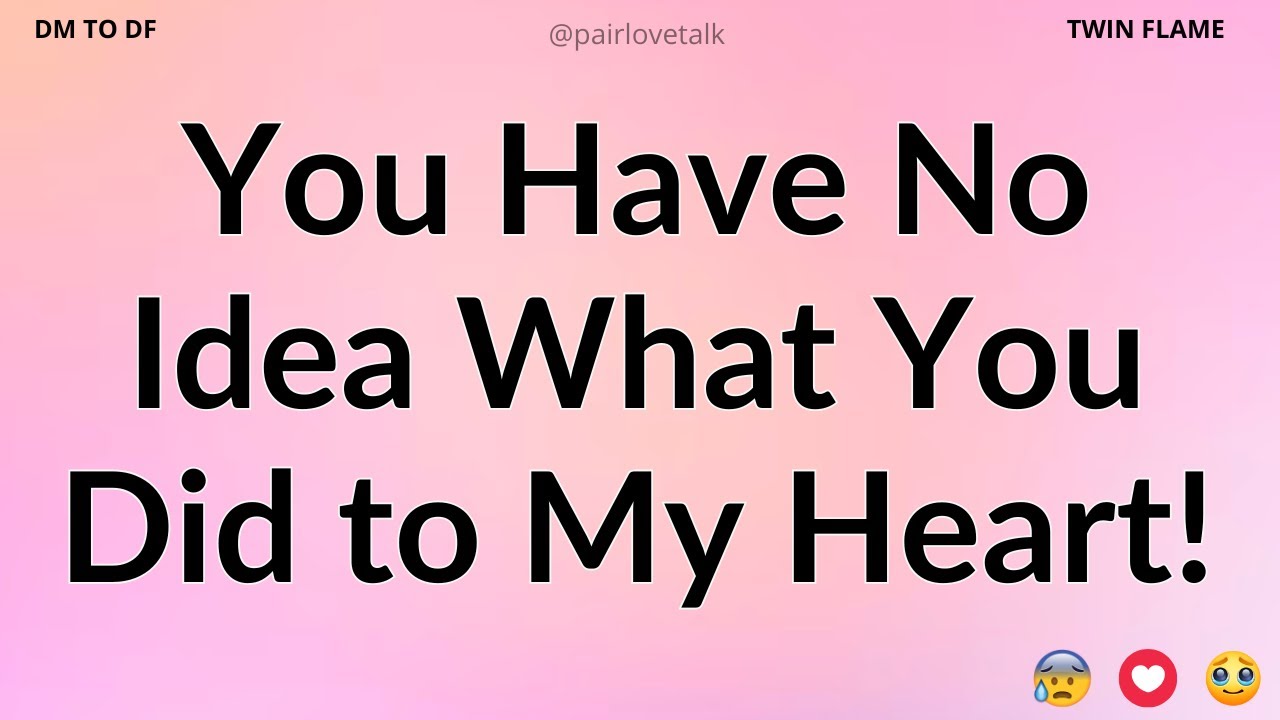 DM 💌 You Have No Idea What You Did to My Heart!...😑 DM TO DF 🖤 Divine Masculine Energy