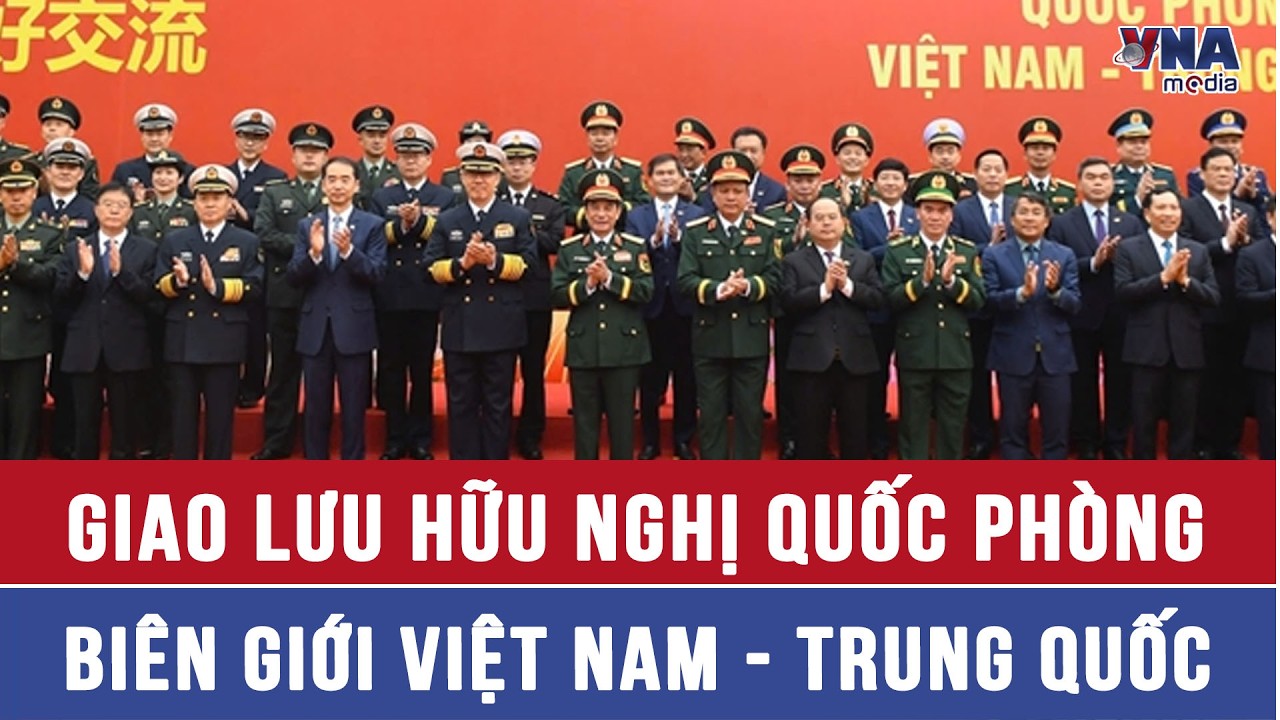 Giao lưu hữu nghị quốc phòng biên giới Việt Nam - Trung Quốc
