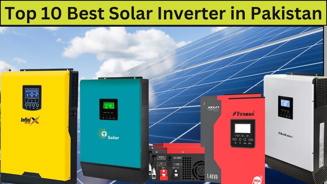Top 10 Best Solar Inverter in Pakistan 2024: Ultimate Guide to the Best Choices!
