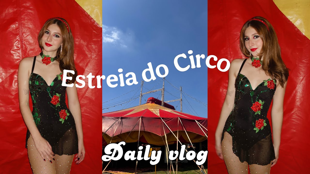 Daily Vlog|| Dia de estreia no circo🎪 rotina, figurino novo, perrengues, apresentações