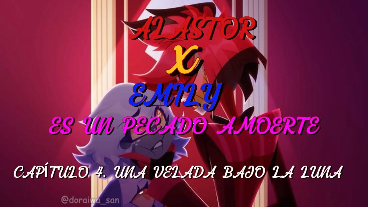 Alastor x Emily ([Es Un Pecado amarte)] CAP 4: Una Velada Bajo La Luna 💙❤️