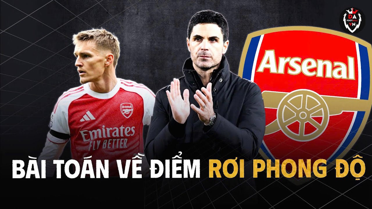 Arsenal Và Bài Toán Về Điểm Rơi Phong Độ