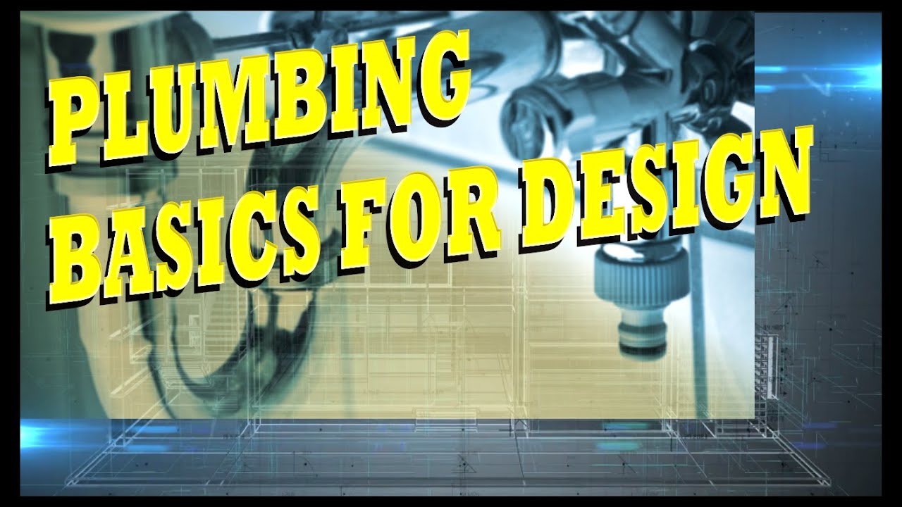 Plumbing Basics for Plumbing Design