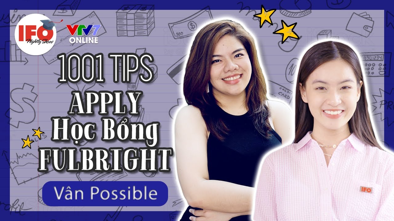 IFOS08E12 | 1001 TIPS Apply Học Bổng Ch&iacute;nh Phủ Mỹ - T&igrave;m Hiểu C&ugrave;ng Thảo T&acirc;m V&agrave; Ms. V&acirc;n Possible