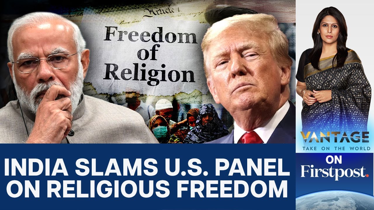 India Blasts US Body&rsquo;s Religious Report, Labels it &ldquo;Entity of Concern&rdquo; |  Vantage with Palki Sharma
