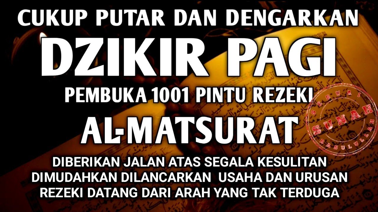 PUTAR DENGARKAN DZIKIR PAGI PEMBUKA REZEKI AL-MATSURAT PAGI ALLAH LANCARKAN DAN MUDAHKAN SEGALANYA