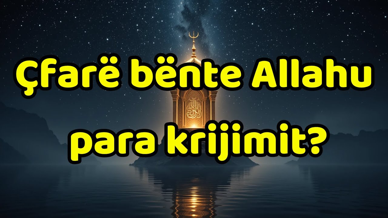 Çfarë bënte Allahu para krijimit? (Sipas haditheve të sakta)