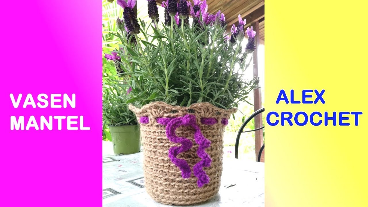 ÜBERTOPF VASENMANTEL KORB häkeln AUS PAKETSCHNUR ODER JUTE einfache Anleitung ALEX CROCHET
