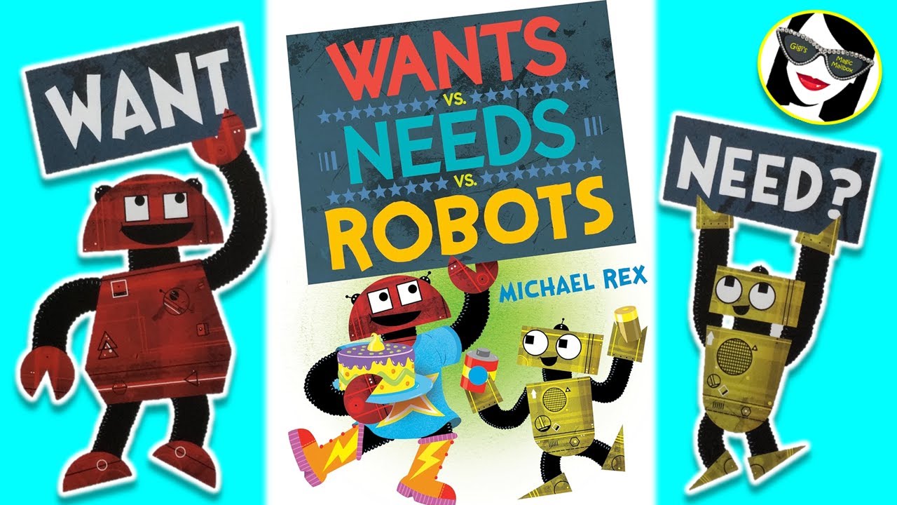 READ ALOUD: WANTS vs NEEDS vs ROBOTS