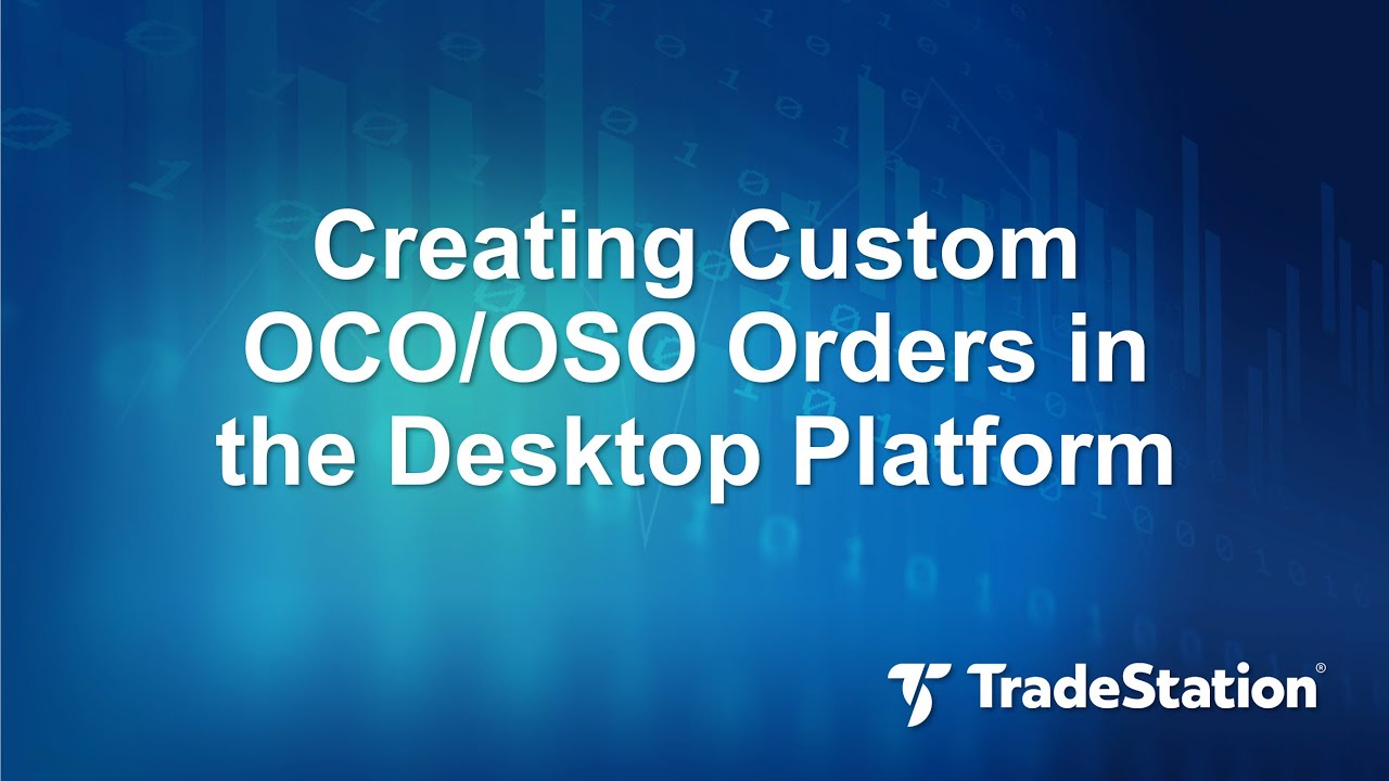 Creating Custom OCO-OSO Orders in the Desktop Platform