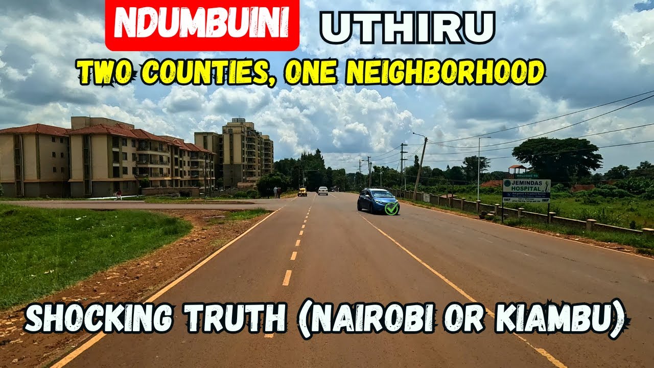 Kenya’s Twin Reality: Life in Ndumbuini Uthiru! Where Nairobi Meets Kiambu