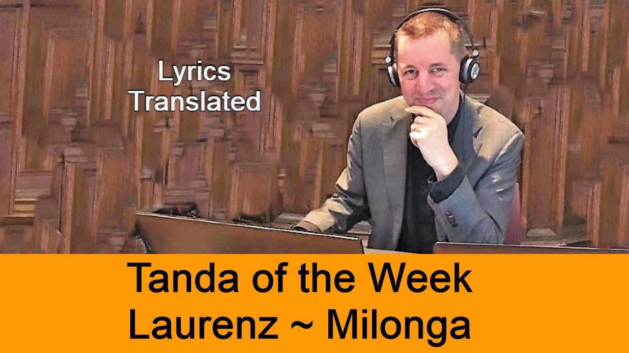 Tanda Laurenz ~ Milonga. Tango lyrics translated. Plus a short tutorial!