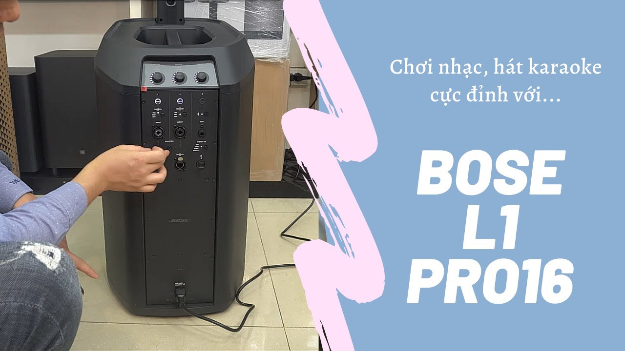 Loa Bose L1 Pro16 | Sự Khác Biệt Giữa Pro 16 Và Pro 8 - Test Nhạc và Karaoke