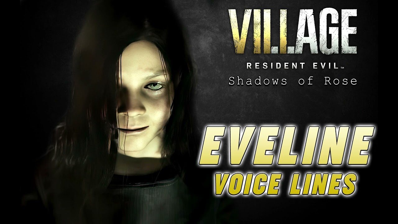 Resident Evil 8 Village: Shadows of Rose - Eveline Voice Lines + Efforts