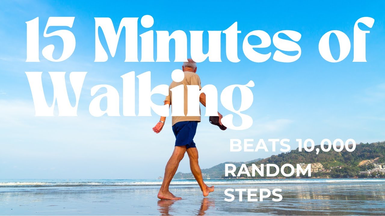 Why 15 Minutes of Walking Beats 10,000 Random Steps