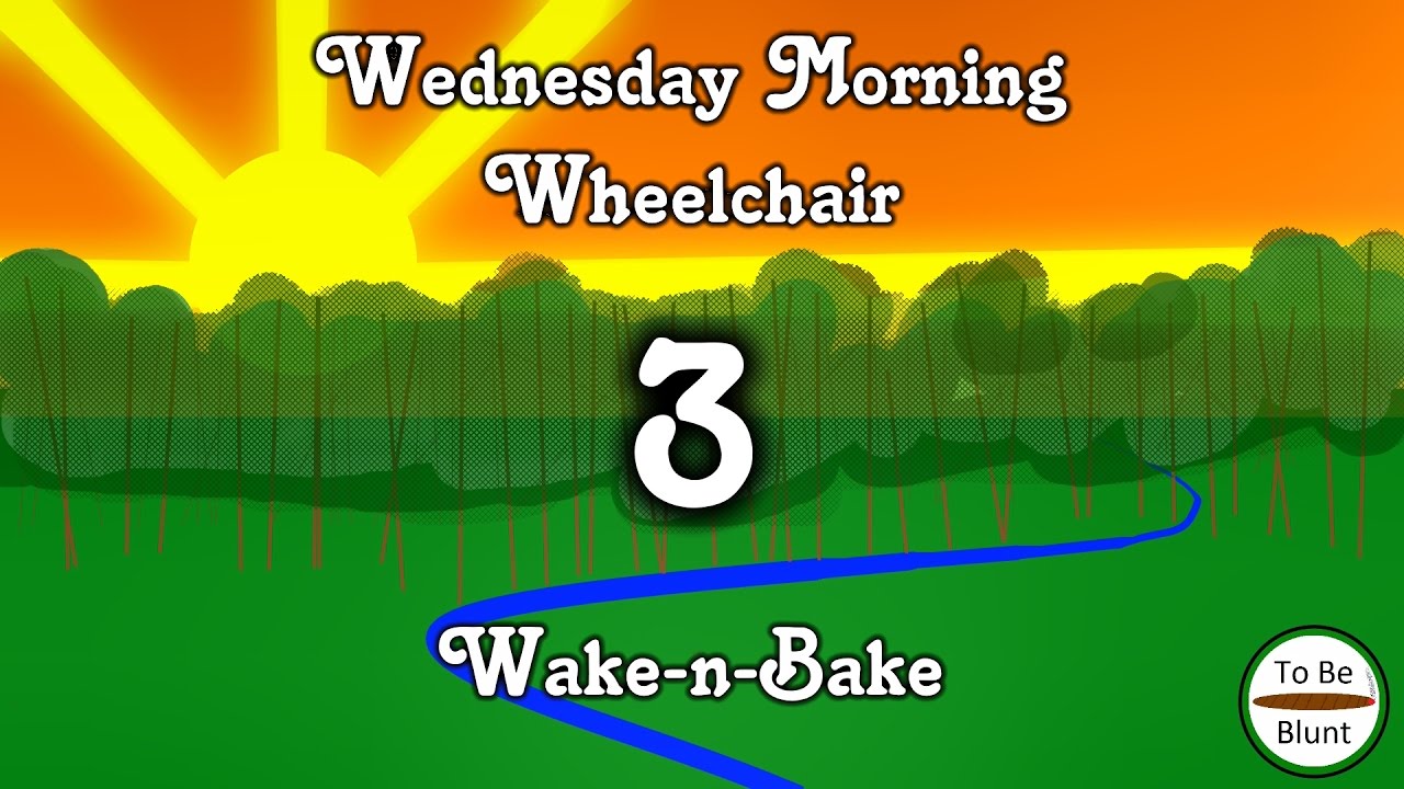 Wednesday Morning Wheelchair Wake-n-Bake #3