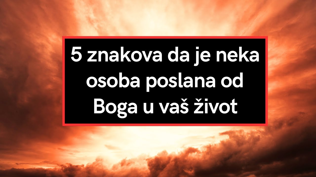 5 znakova da je neka osoba poslana od Boga u vaš život