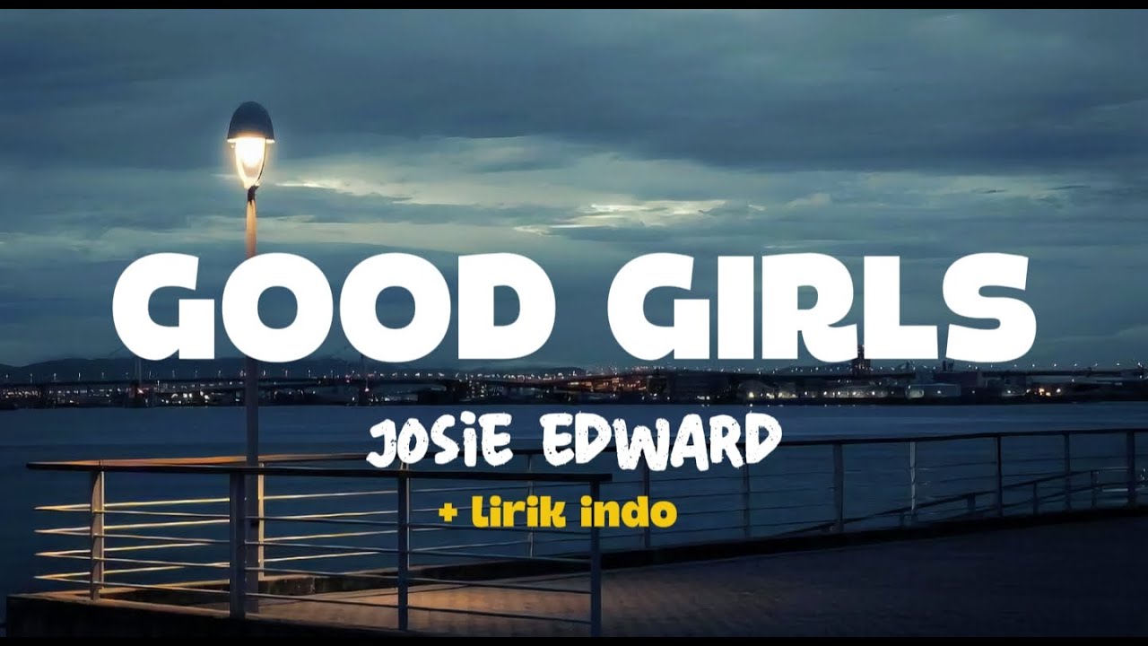 Good Girls - Josie Edward [ + Lirik Indo] Reverb 🎧 No ads🚫