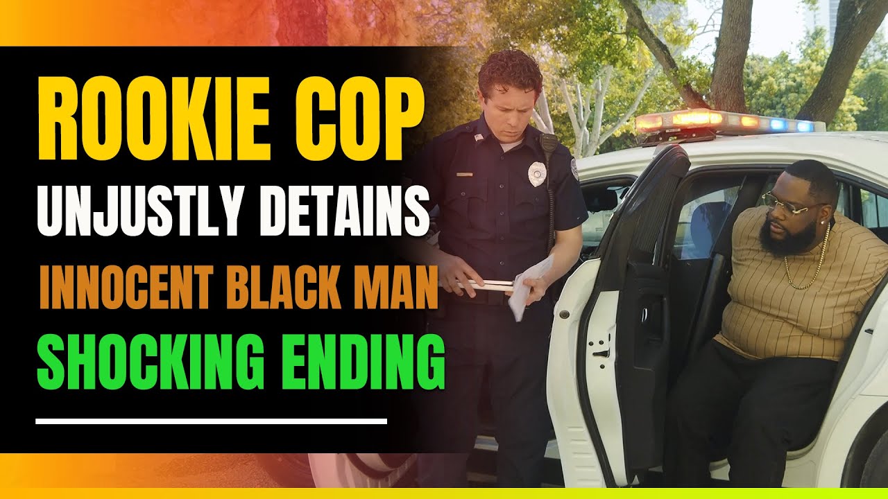 Rookie Cop Detains Innocent Black Man