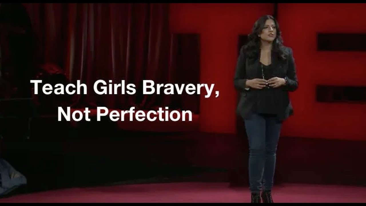 Teach Girls Bravery, Not Perfection by Reshma Saujani