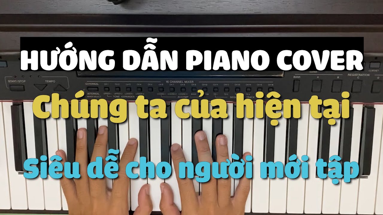 Hướng dẫn CHÚNG TA CỦA HIỆN TẠI piano cover/solo easy