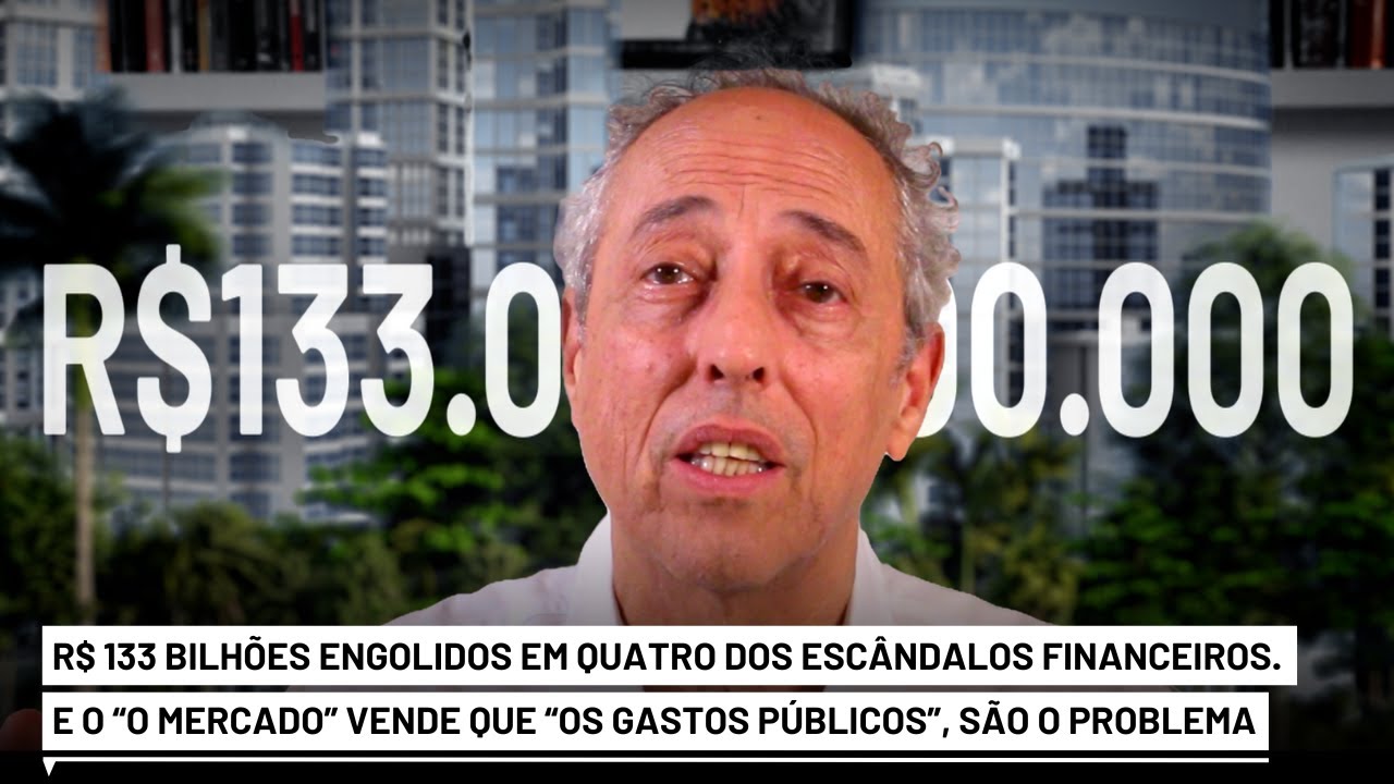133 BILHÕES engolidos em 4 dos escândalos. E o problema, diz O “O Mercado”, são “os gastos públicos”