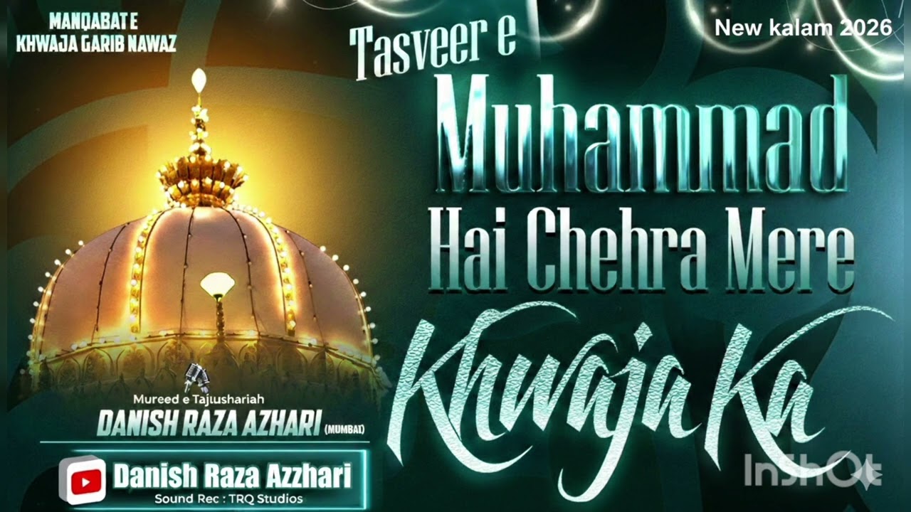 Tasveer e Muhammed hai Chehra Mere Khwaja ka Recited By Danish Raza Azhari New Kalam 2026 