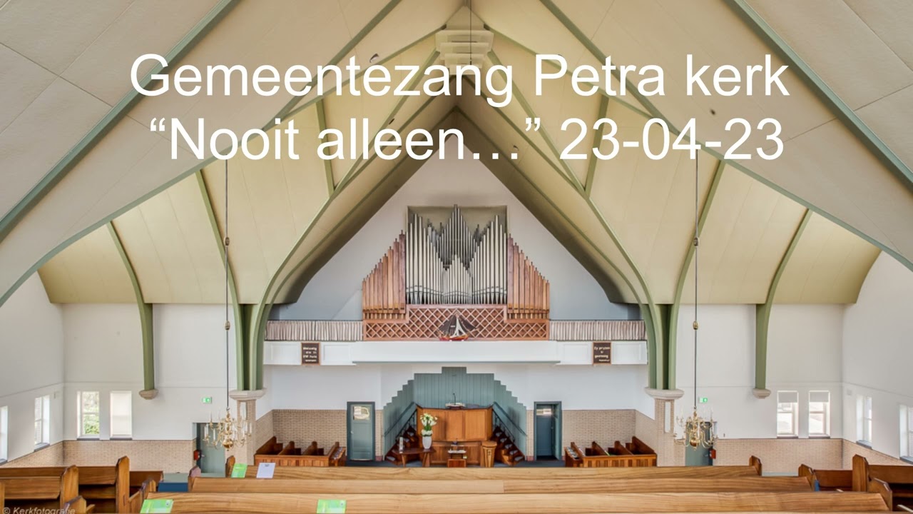 Gemeentezang Petra kerk “Nooit alleen….” 23-04-23