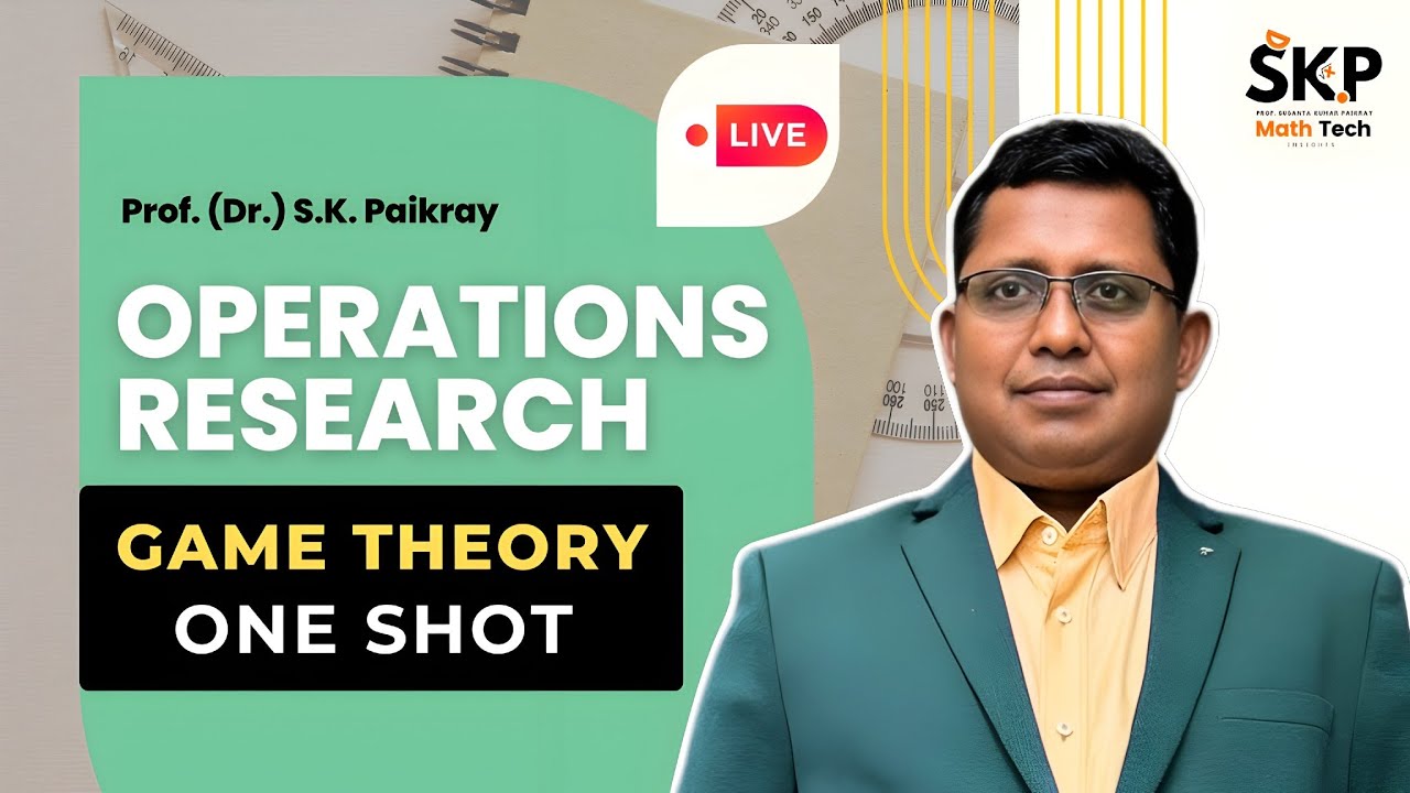 Game Theory : One Shot | Operations Research | Prof. (Dr.) S.K. Paikray | Live Class