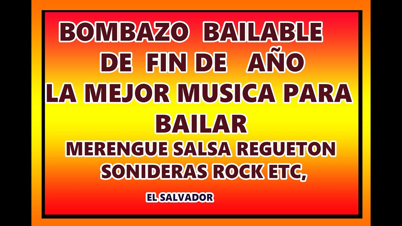 BOMBAZO BAILABLE FIN DE AÑO - Lo Mejor Para Bailar,Merengue Reguetón etc.