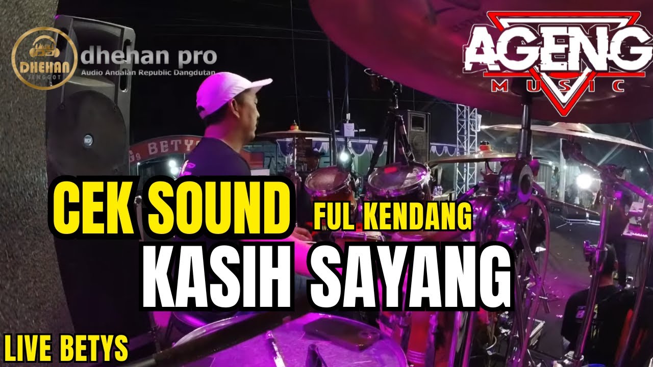 CEK SOUND AGENG MUSIC KASIH SAYANG ( FUL KENDANGT ) LIVE BETYS FEAT DHEHAN PRO
