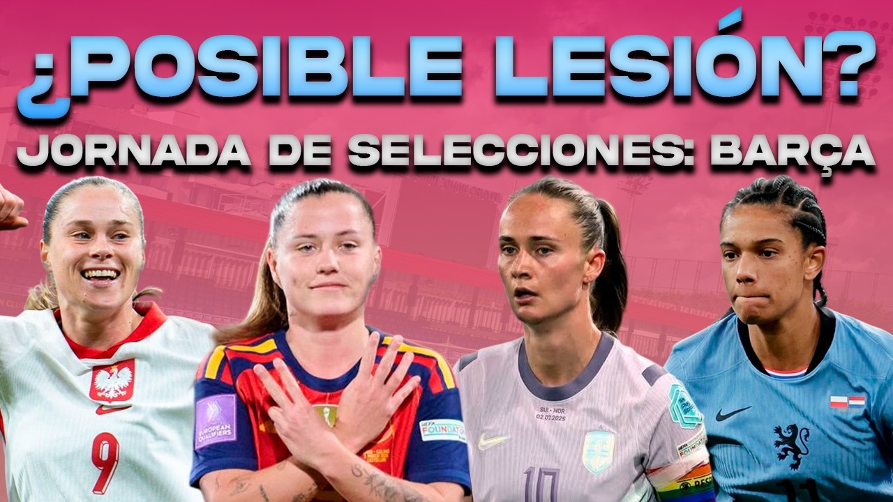 🚨 ¿GRAHAM POSIBLE LESIÓN? | PAJOR, PINA, ESMEE, DRAGONI Y SYDNEY | SELECCIONES: BARÇA FEMENÍ