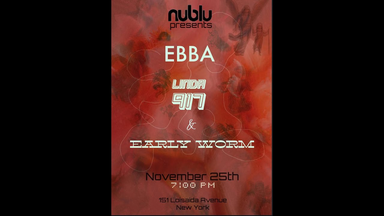 ** Ebba ** Early Worms ** LINDA 917  ** LIVE! FOH -  Nublu151 – 11.25.2025 **