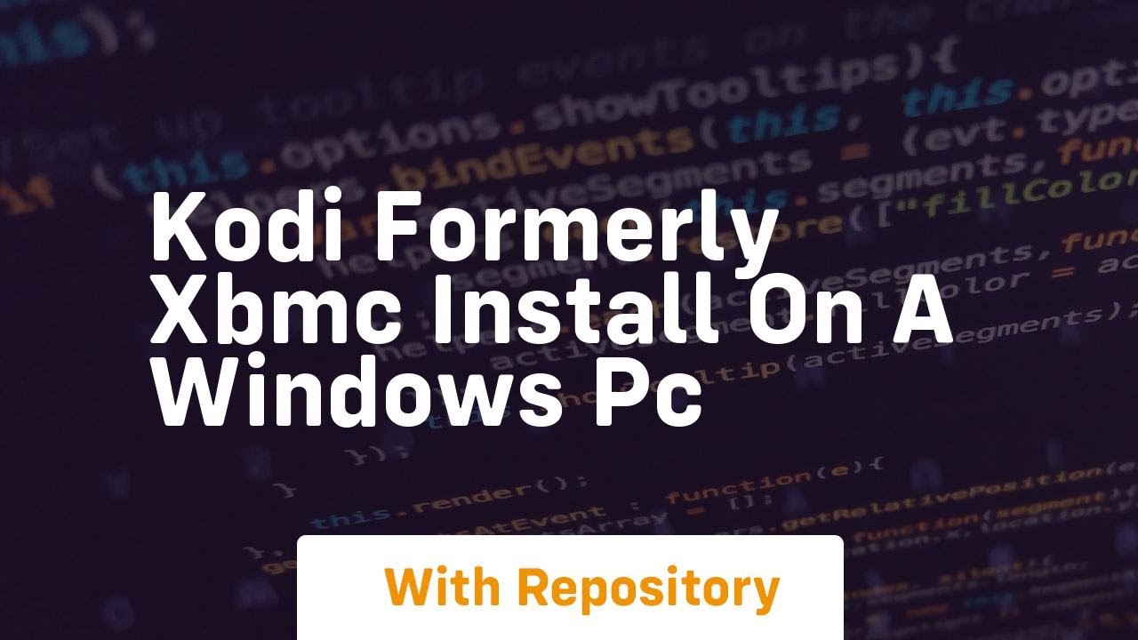 Kodi formerly xbmc install on a windows pc