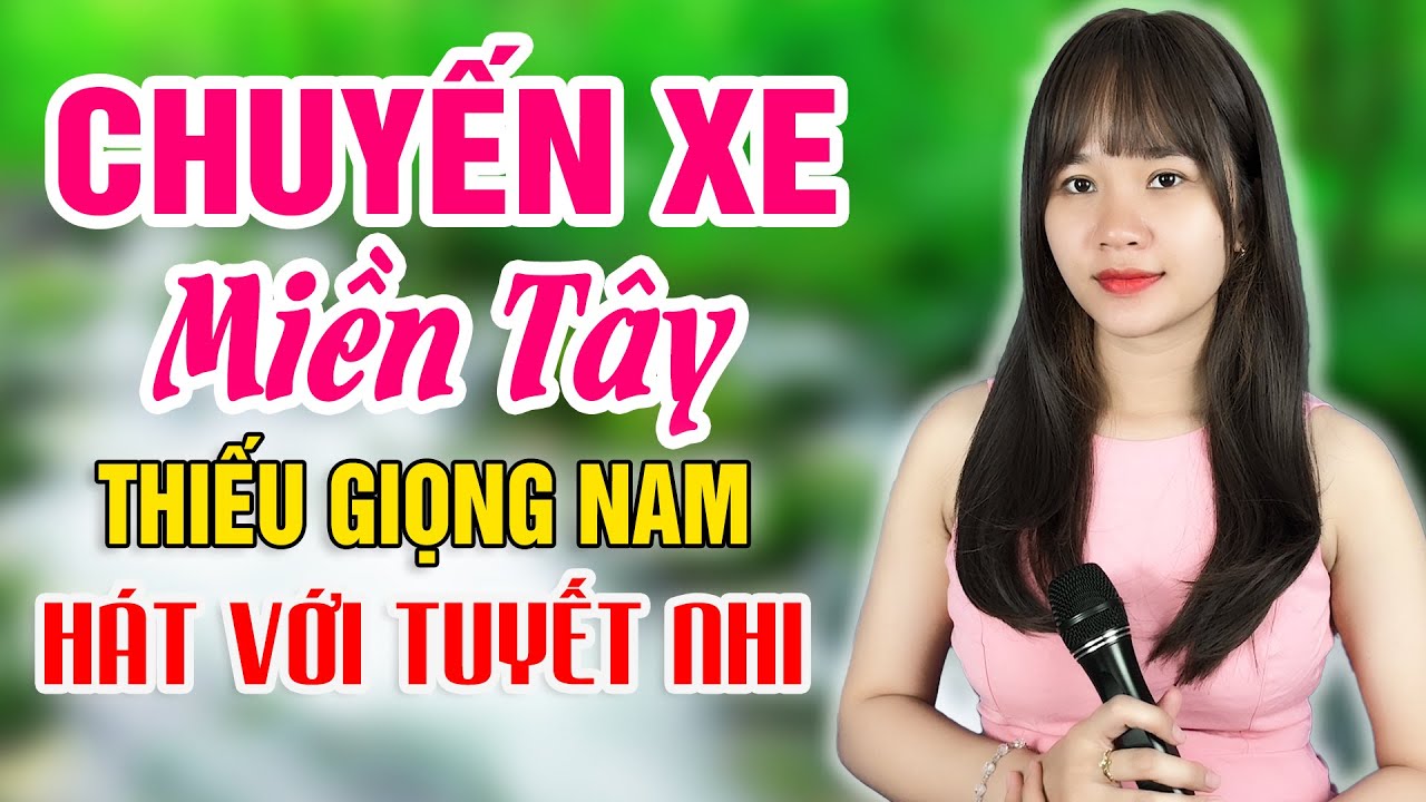 Chuyến Xe Miền Tây Karaoke Thiếu Giọng Nam | Song Ca Với Tuyết Nhi Organ