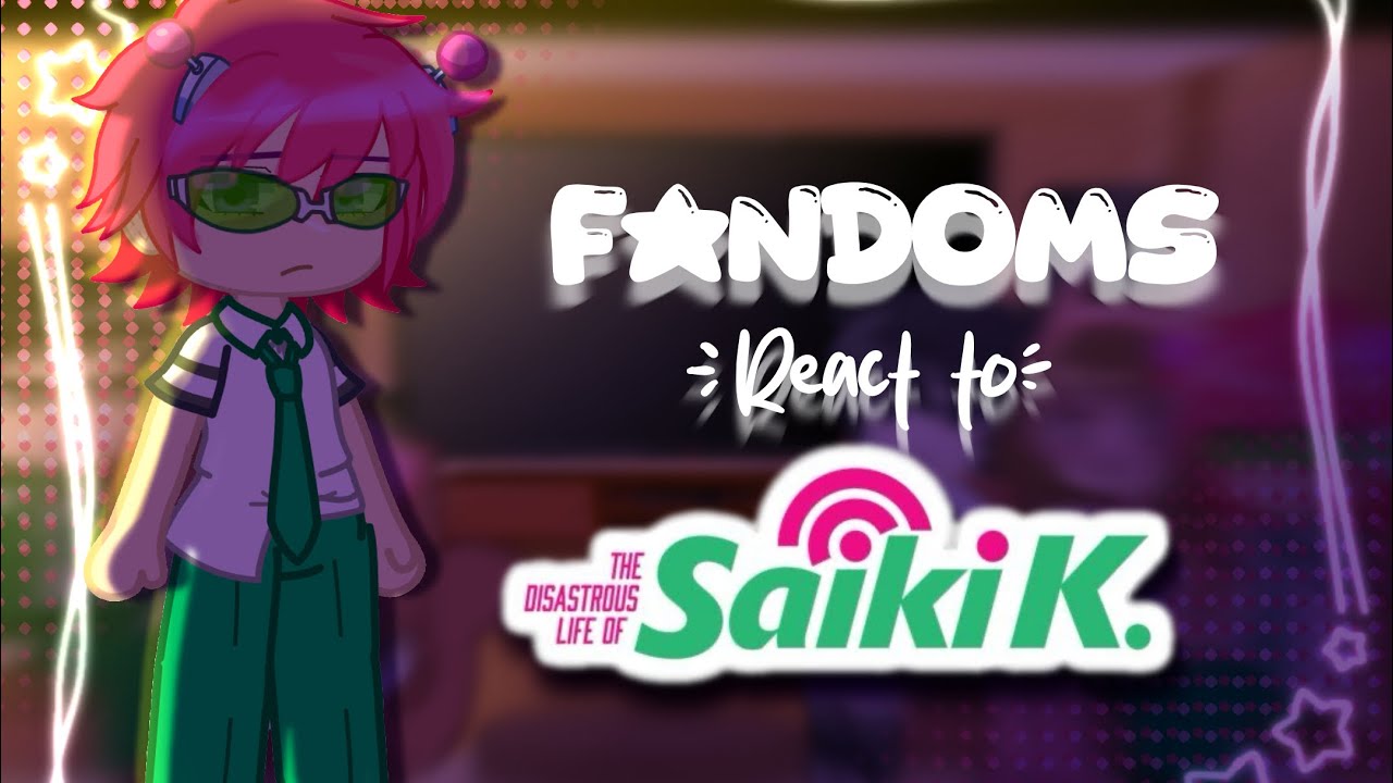 Fandoms react to Saiki K | (2X SPEED) | Gacha Reaction