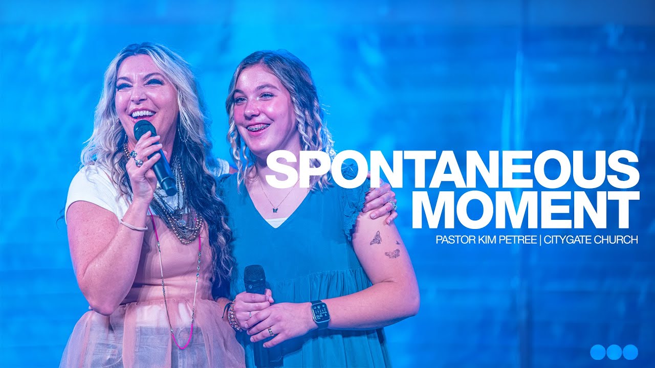 Spontaneous Moment | Pastor Kim Petree | Citygate Church