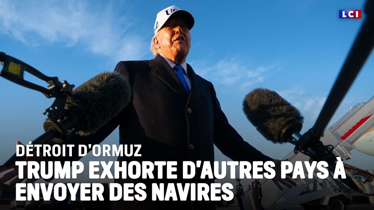Donald Trump exhorte d'autres pays à envoyer des navires pour sécuriser le détroit d'Ormuz｜LCI