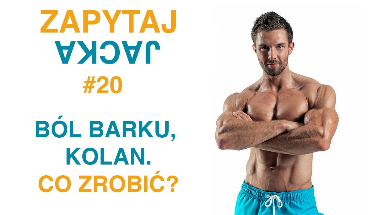 Zapytaj Jacka #20 - Co zrobić gdy boli bark/kolano/biodro? - [ Jacek Bilczyński ]