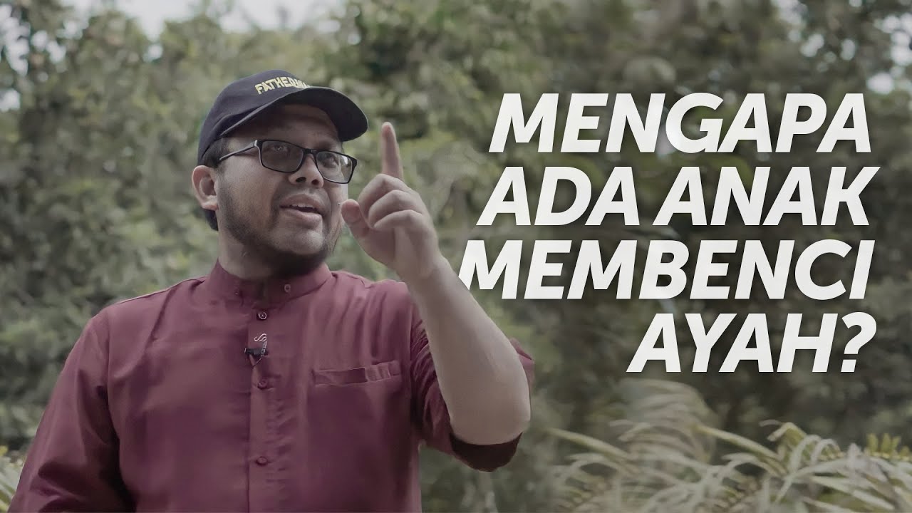 ANAK BISA BENCI AYAHNYA? INI SEBABNYA!