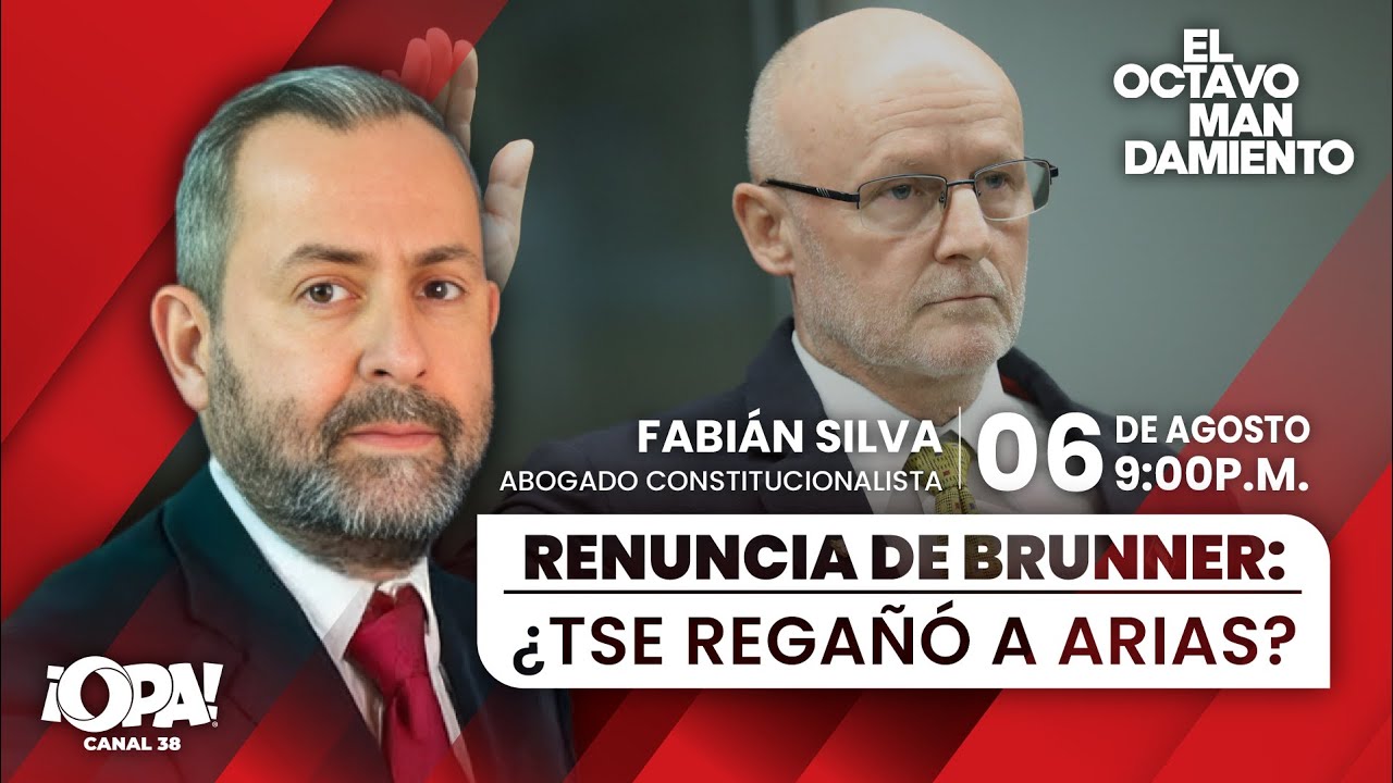 🛑 EP.COMPLETO 06/08 - Renuncia de Brunner: ¿TSE regañó a Arias? Fabián Silva, abogado.