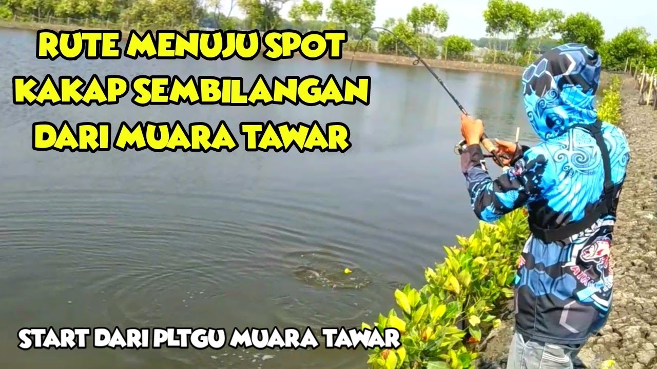 RUTE MENUJU SPOT KAKAP SEMBILANGAN DARI MUARA TAWAR