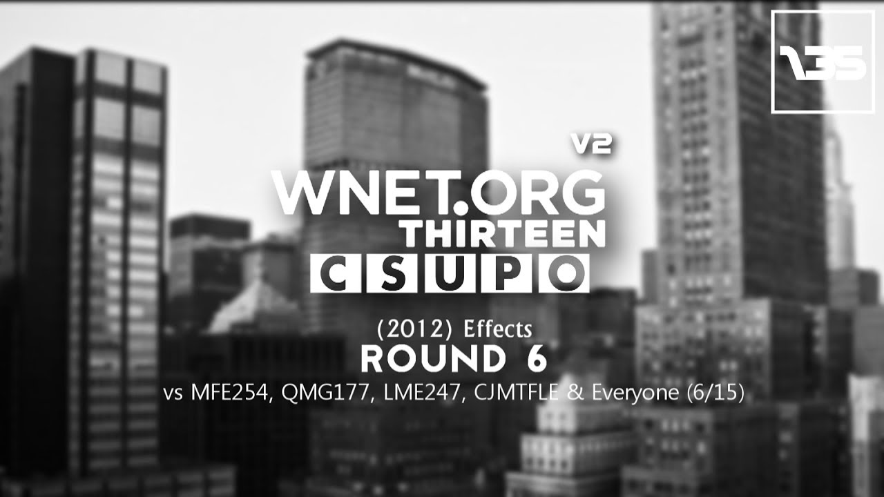 WNET.ORGT Csupo V2 (2012) Effects Round 6 vs MFE254, QMG177, LME247, CJMTFLE & Everyone (6⁄15)