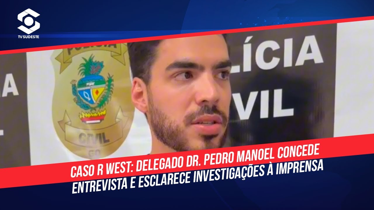 Caso R West: delegado Dr. Pedro Manoel concede entrevista e esclarece investigações à imprensa