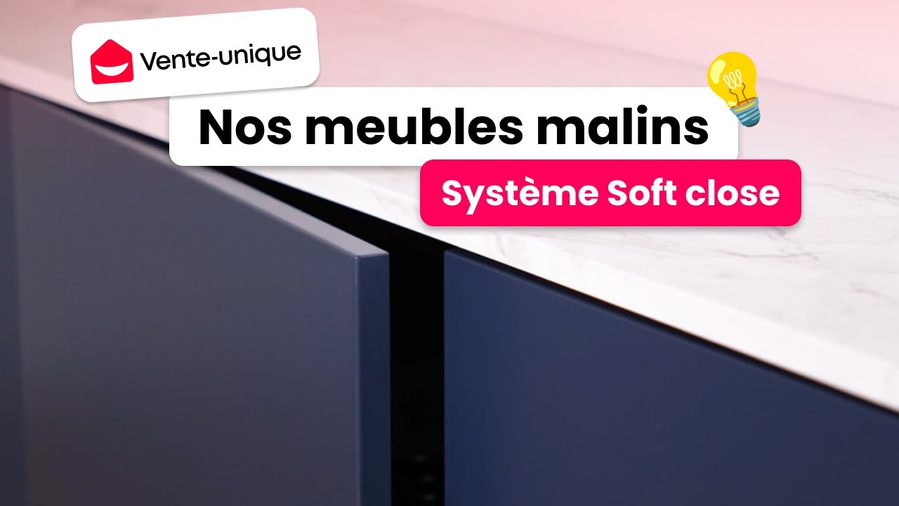 Syst&egrave;me soft close pour une fermeture en douceur