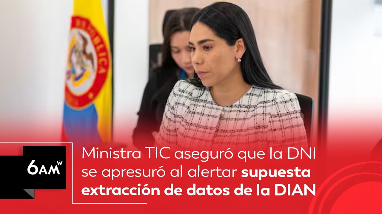 MinTIC aseguró que la DNI se apresuró al alertar supuesta extracción de datos de la DIAN | 6AM W