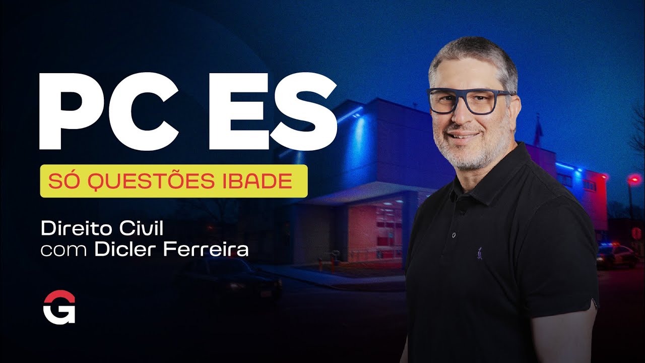 Concurso Polícia Civil ES: Só Questões IBADE | Direito Civil | Dicler Ferreira